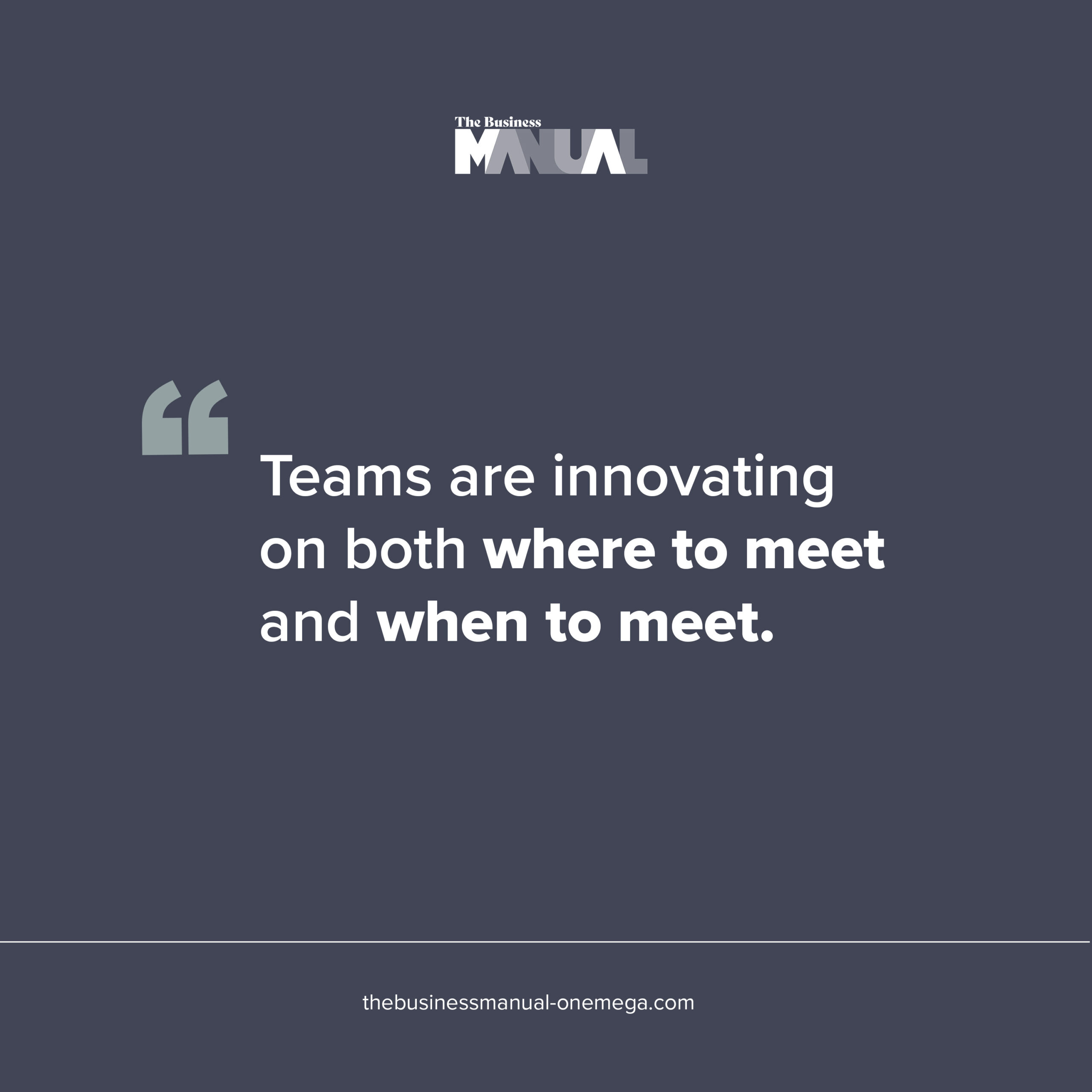 Teams are innovating on both where and when to meet